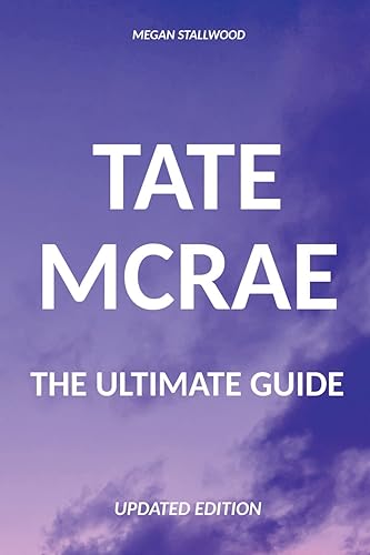 Tate McRae: The Ultimate Guide, Updated Edition
